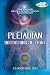 Pleiadian Initiations of Light: A Guide to Energetically Awaken You to the Pleiadian Prophecies for Healing and Resurrection