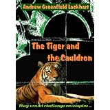 The Tiger and the Cauldronby Andrew Greenfield...