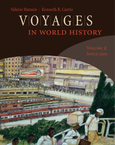 The authors of VOYAGES IN WORLD HISTORY never forget that history is made up  The authors of VOYAGES IN WORLD HISTORY never forget that history is made up