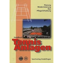 Handbuch Tennisanlagen: Planung, Modernisierung, Bau, Pflege /Erhaltung