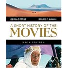 Short History of the Movies, A (10th Edition) by Bruce Kawin and Gerald Mast