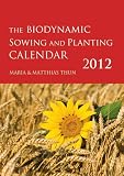 The Biodynamic Sowing and Planting Calendar 2012
