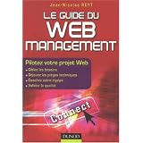 Le guide du Web management : Pilotez votre projet Webpar Jean-Nicolas Reyt