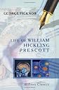 Life of William Hickling Prescott (The Works of William H. Prescott, v. 22)