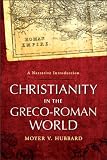 Christianity in the Greco-Roman World: A Narrative Introduction