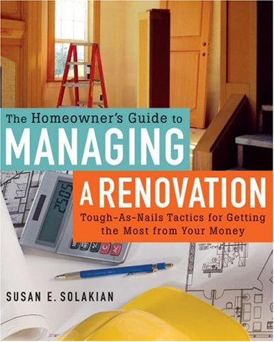 The Homeowners Guide to Managing a Renovation The Homeowners Guide to Managing a Renovation