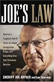 Joe's Law: America's Toughest Sheriff Takes on Illegal Immigration, Drugs and Everything Else That Threatens America