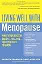Living Well with Menopause: What Your Doctor Doesn't Tell You...That You Need To Know (Living Well)