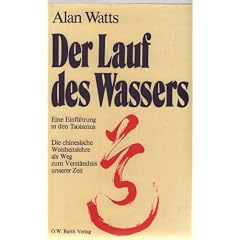 Der Lauf des Wassers. Eine Einf�hrung in den Taoismus.