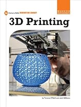3d Printing (21st Century Skills Innovation Library: Makers As Innovators) 3d Printing (21st Century Skills Innovation Library: Makers As Innovators)