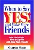 When to Say Yes and Make More Friends