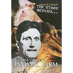 The Story Behind George Orwell's Animal Farm (History in Literature: the Story Behind) book cover