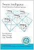 Swarm Intelligence: From Natural to Artificial Systems (Santa Fe Institute Studies on the Sciences of Complexity)