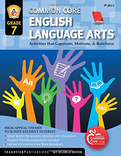 Common Core Language Arts & Literacy Grade 7: Activities That Captivate, Motivate & Reinforce