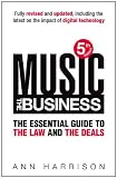 Music: The Business: The Essential Guide to the Law and the Deals