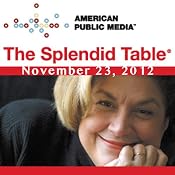The Splendid Table, November 23, 2012 | [Lynne Rossetto Kasper]