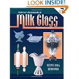 Collectors Encyclopedia Of Milk Glass Identification Values by Betty Newbound and Bill Newbound