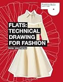 Flats: Technical Drawing for Fashion (Portfolio Skills: Fashion & Textiles)