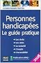 Personnes handicap�es : Le guide pratique