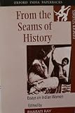 From the seams of history : essays on Indian women