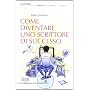 Come diventare uno scrittore di successo di Marco Visinoni