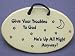 Give your troubles to God. He's up all night anyway. Mountain Meadows ceramic plaques and wall tiles with funny and encouraging sayings and quotes for Chrisitan friends. Made by Mountain Meadows in the USA.