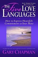 The Five Love Languages: How to Express Heartfelt Commitment to Your Mate