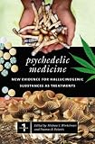 Psychedelic Medicine : New Evidence For Hallucinogenic Substances As Treatments