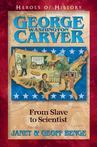 George Washington Carver: From Slave to Scientist (Heroes of History)