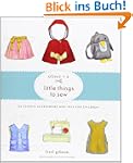 Oliver + S Little Things to Sew: 20 C...