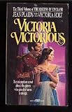 Victoria Victorious: The Story of Queen Victoria