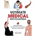 Ultimate Medical Encyclopedia: Understanding, Preventing and Treating Medical Conditions