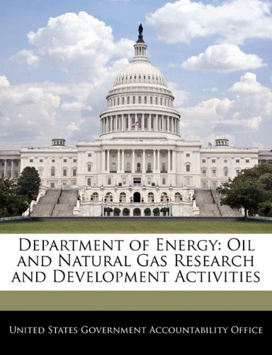 Department of Energy: Oil and Natural Gas Research and Development Activities