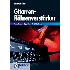 Gitarren-R�hrenverst�rker: Grundlagen - Reparatur - Modifikationen