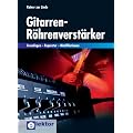 Gitarren-R�hrenverst�rker: Grundlagen - Reparatur - Modifikationen