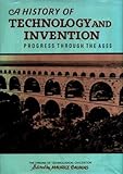 A history of technology & invention : progress through the ages