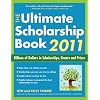 The Ultimate Scholarship Book 2011: Billions of Dollars in Scholarships, Grants and Prizes