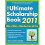 The Ultimate Scholarship Book 2011: Billions of Dollars in Scholarships, Grants and Prizes