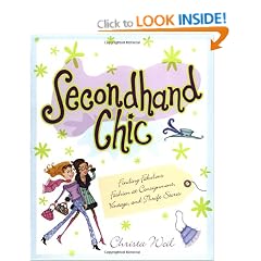 Secondhand Chic: Finding Fabulous Fashion at Consignment, Vintage, and Thrift Shops
