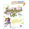 Secondhand Chic: Finding Fabulous Fashion at Consignment, Vintage, and Thrift Shops