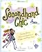 Secondhand Chic: Finding Fabulous Fashion at Consignment, Vintage, and Thrift Shops