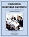 Coaching Business Secrets: How to Create a Highly Profitable Coaching Program (Business Basics)