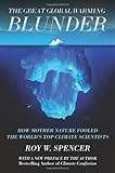 The Great Global Warming Blunder: How Mother Nature Fooled the Worlds Top Climate Scientists