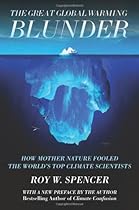 The Great Global Warming Blunder: How Mother Nature Fooled the World’s Top Climate Scientists The Great Global Warming Blunder: How Mother Nature Fooled the World’s Top Climate Scientists