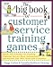 The Big Book of Customer Service Training Games (Big Book) by Peggy Carlaw