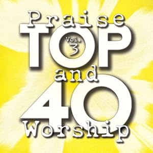 Top 40 Praise & Worship 3