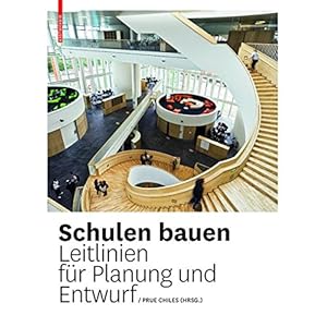 Schulen bauen: Leitlinien für Planung und Entwurf