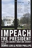 Impeach the President: The Case Against Bush and Cheney