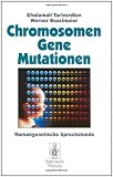 Chromosomen, Gene, Mutationen: Humangenetische Sprechstunde - Gholamali Tariverdian, Werner Buselmaier