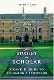 From Student to Scholar: A Candid Guide to Becoming a Professor